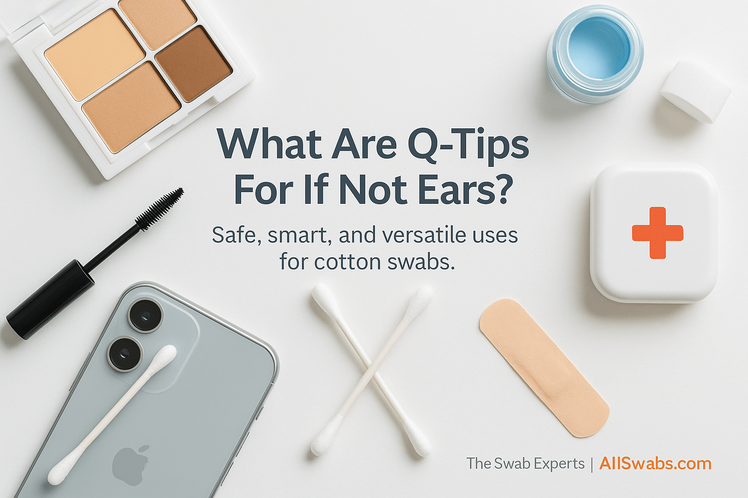 Flat-lay showing safe alternative uses for Q-tips — beauty, electronics, first aid, and crafts — promoting AllSwabs.com blog post ‘What Are Q-Tips For If Not Ears?’ — The Swab Experts | AllSwabs.com